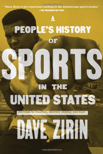 A Peoples History Of Sport In The United States From Bullbaiting To Barry Bonds 250 Years Of Politics Protest The People And Play Not Indicated Dave Zirin