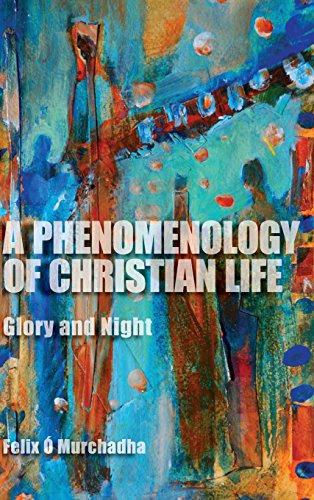 A Phenomenology Of Christian Life Glory And Night Murchadha