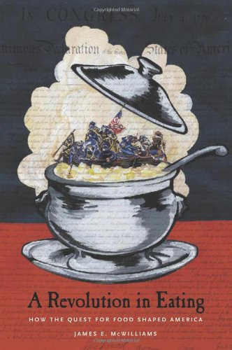 A Revolution In Eating How The Quest For Food Shaped America Mcwilliams