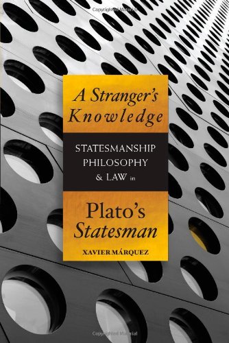 A Strangers Knowledge Statesmanship Philosophy Law In Platos Statesman 1st Edition Plato Mrquez