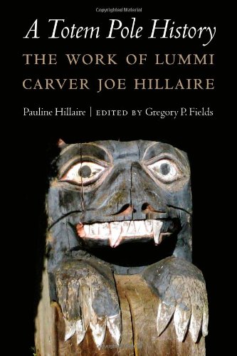 A Totem Pole History The Work Of Lummi Carver Joe Hillaire Hillaire