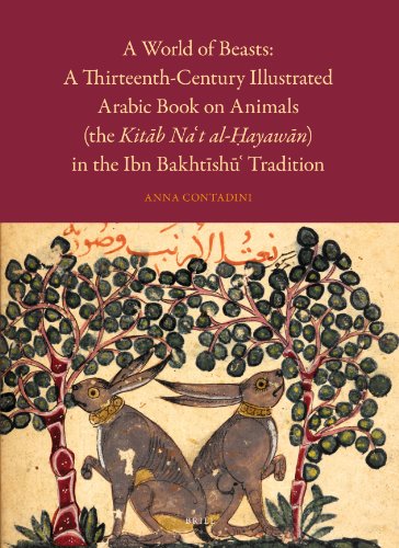 A World Of Beasts A Thirteenthcentury Illustrated Arabic Book On Animals The Kitaab Nat Alohayawaan In The Ibn Bakhtaishau Tradition Contadini