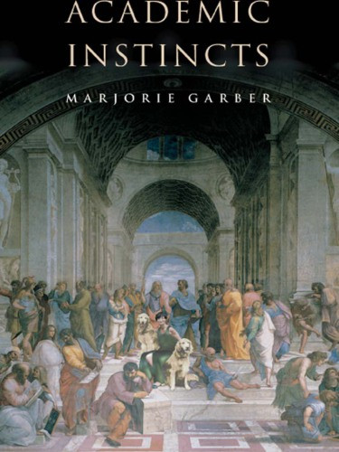 Academic Instincts Garber Marjorie B
