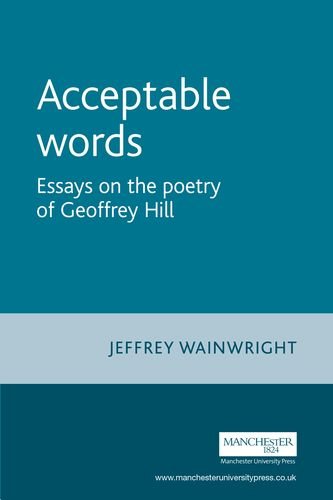 Acceptable Words Essays On The Poetry Of Geoffrey Hill Wainwright