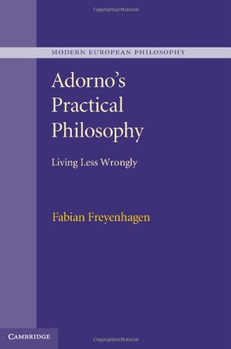 Adornos Practical Philosophy Living Less Wrongly Adorno Theodor W Freyenhagen