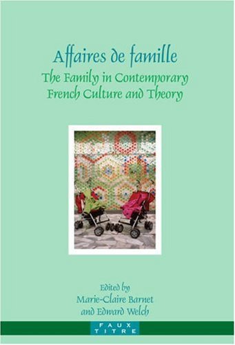 Affaires De Famille The Family In Contemporary French Culture And Theory Bilingual Welch