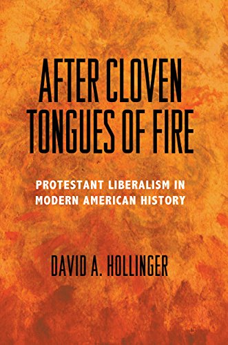 After Cloven Tongues Of Fire Protestant Liberalism In Modern American History Hollinger