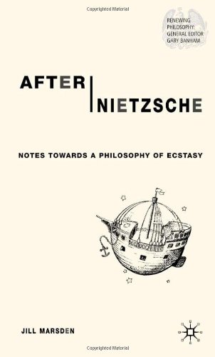 After Nietzsche Notes Towards A Philosophy Of Ecstasy Jill Marsden