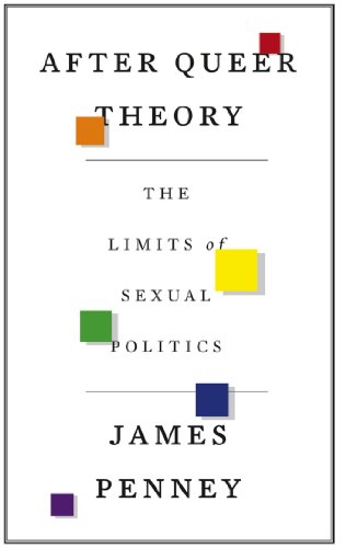 After Queer Theory The Limits Of Sexual Politics Penney James
