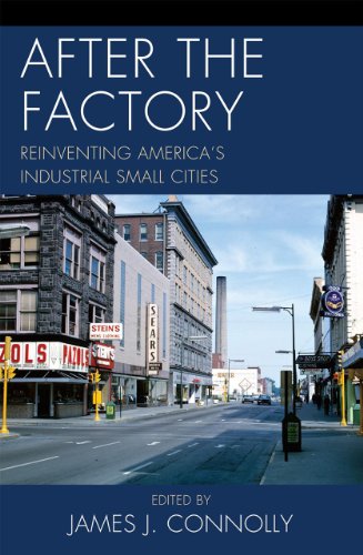 After The Factory Reinventing Americas Industrial Small Cities Catherine Tumber