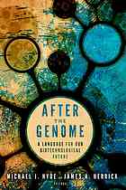 After The Genome A Language For Our Biotechnological Future Herrick
