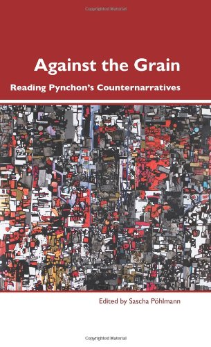 Against The Grain Reading Pynchons Counternarratives Sascha Phlmann Editor