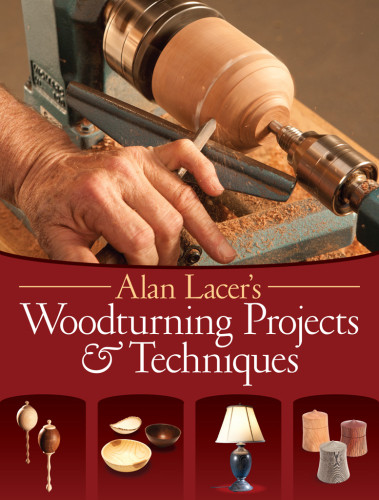 Alan Lacers Woodturning Projects Techniques Lacer Alan