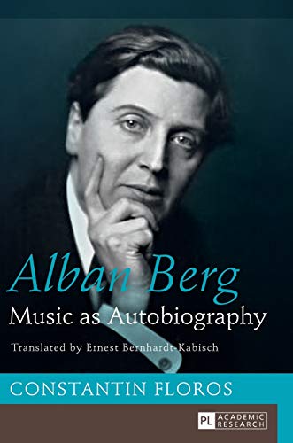 Alban Berg Music As Autobiography 1st Edition Constantin Floros