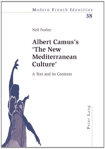 Albert Camuss The New Mediterranean Culture A Text And Its Contexts 1st Edition Albert Camus