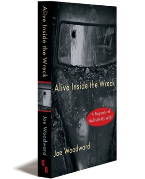 Alive Inside The Wreck A Biography Of Nathanael West West Nathanael Woodward