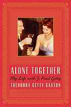 Alone Together My Life With J Paul Getty First Edition Getty