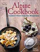 Alpine Cookbook Comfort Food From The Mountains First American Edition Hans Gerlach