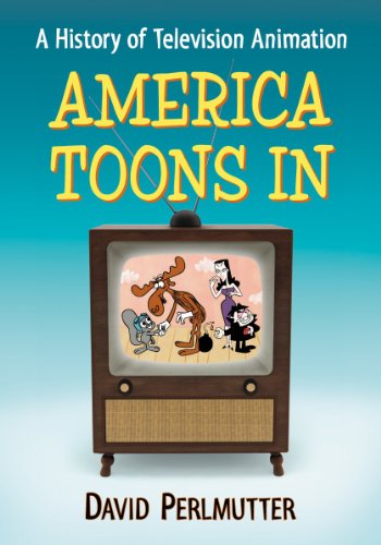 America Toons In A History Of Television Animation David Perlmutter