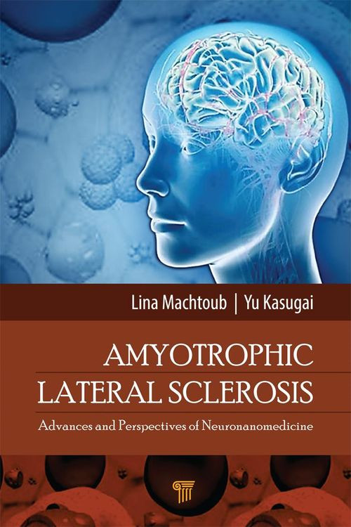 Amyotrophic Lateral Sclerosis Advances And Perspectives Of Neuronanomedicine Lina Machtoub