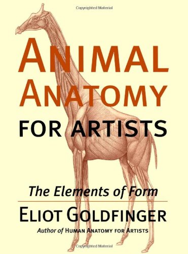 Animal Anatomy For Artists The Elements Of Form 1st Edition Goldfinger