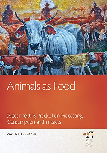 Animals As Food Reconnecting Production Processing Consumption And Impacts 1st Edition Fitzgerald