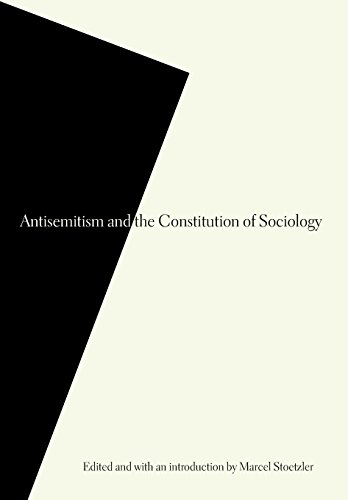 Antisemitism And The Constitution Of Sociology Stoetzler Marcel