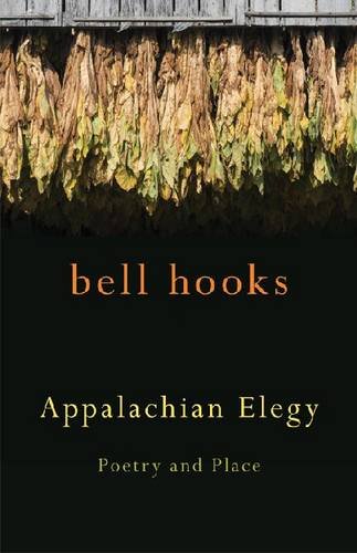 Appalachian Elegy Poetry And Place Hooks Bell Hooks Bell Hooks