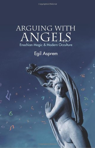 Arguing With Angels Enochian Magic Modern Occulture Asprem