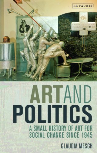 Art And Politics A Small History Of Art For Social Change Since 1945 Mesch