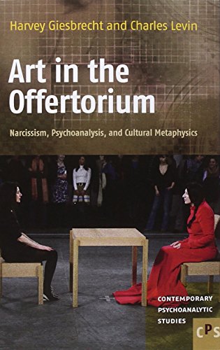 Art In The Offertorium Narcissism Psychoanalysis And Cultural Metaphysics Harvey Giesbrecht