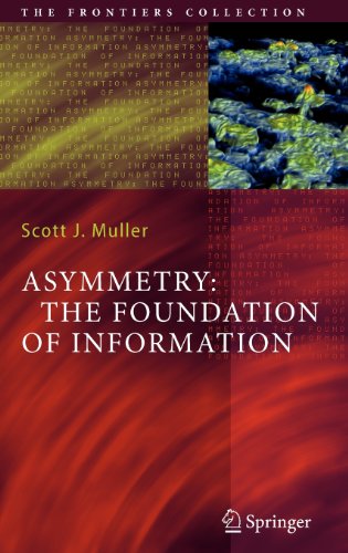 Asymmetry The Foundation Of Information Muller Scott J