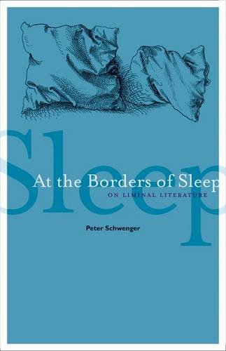 At The Borders Of Sleep On Liminal Literature Schwenger Peter