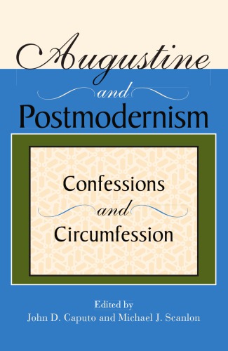Augustine And Postmodernism Confessions And Circumfession John D Caputo