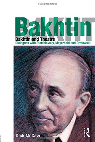 Bakhtin And Theatre Dialogues With Stanislavski Meyerhold And Grotowski Bachtin