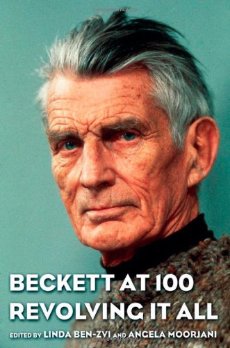 Beckett At 100 Revolving It All 1st Edition Beckett Samuel Moorjani