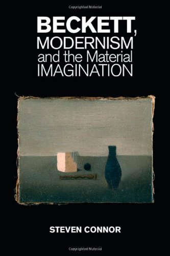 Beckett Modernism And The Material Imagination Connor Steven