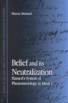 Belief And Its Neutralization Husserls System Of Phenomenology In Ideas I Brainard