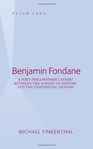 Benjamin Fondane A Poetphilosopher Caught Between The Sunday Of History And The Existential Monday 1st New Edition Fondane