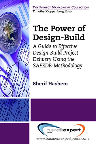 The Power Of Designbuild A Guide To Effective Designbuild Project Delivery Using The Safedbmethodology 1st Ed Sherif Hashem