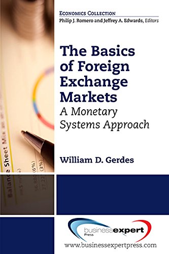 The Basics Of Foreign Exchange Markets A Monetary Systems Approach First Edition Gerdes