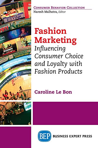 Fashion Marketing Influencing Consumer Choice And Loyalty With Fashion Products First Edition Le Bon