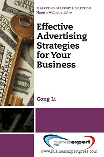 Effective Advertising Strategies For Your Business First Edition Cong Li