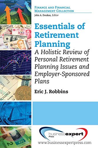 Essentials Of Retirement Planning A Holistic Review Of Personal Retirement Planning Issues And Employersponsored Plans 1st Ed Robbins