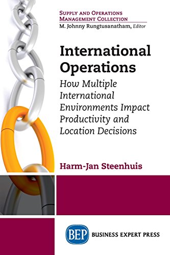 International Operations How Multiple Environments Impact Productivity And Location Decisions First Edition Steenhuis