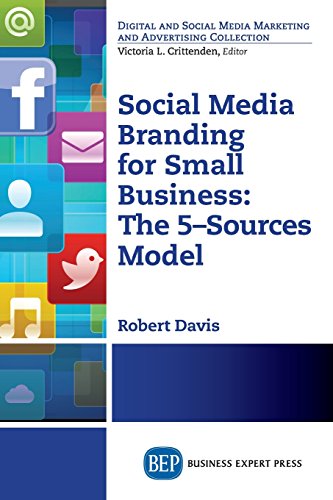 Social Media Branding For Small Business The 5sources Model A Manifesto For Your Branding Revolution First Edition Davis