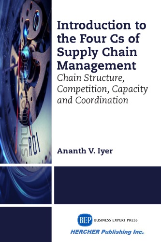 Introduction To The Four Cs Of Supply Chain Management Chain Structure Competition Capacity And Coordination Iyer