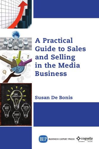 A Practical Guide To Sales And Selling In The Media Business De Bonis