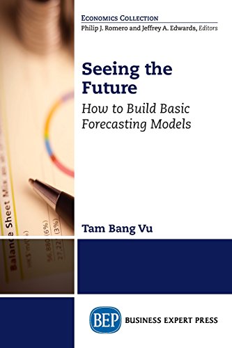 Seeing The Future How To Build Basic Forecasting Models First Edition Vu
