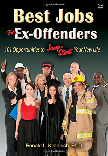 Best Jobs For Exoffenders 101 Opportunities To Jumpstart Your New Life Second Edition Krannich
